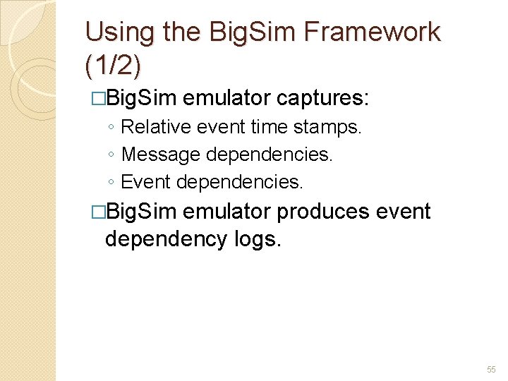 Using the Big. Sim Framework (1/2) �Big. Sim emulator captures: ◦ Relative event time