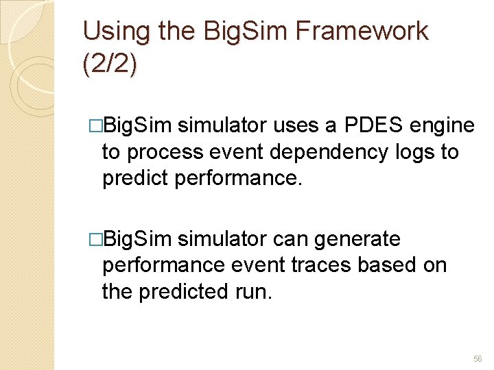 Using the Big. Sim Framework (2/2) �Big. Sim simulator uses a PDES engine to