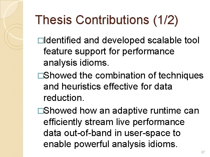 Thesis Contributions (1/2) �Identified and developed scalable tool feature support for performance analysis idioms.