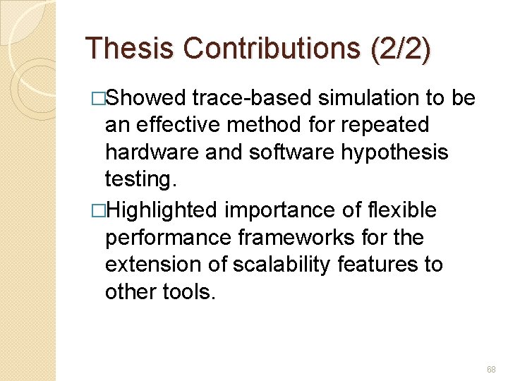 Thesis Contributions (2/2) �Showed trace-based simulation to be an effective method for repeated hardware