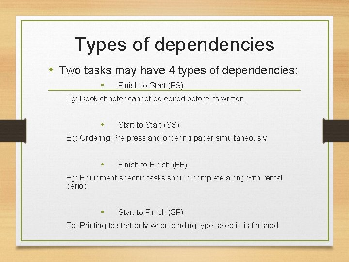 Types of dependencies • Two tasks may have 4 types of dependencies: • Finish