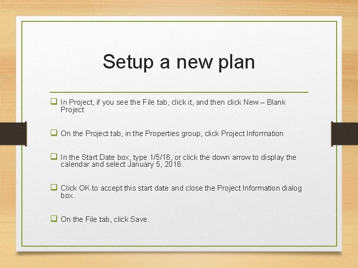 Setup a new plan q In Project, if you see the File tab, click