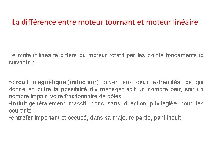 La différence entre moteur tournant et moteur linéaire Le moteur linéaire diffère du moteur