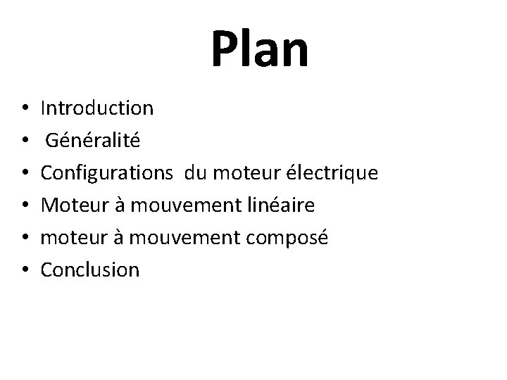 Plan • • • Introduction Généralité Configurations du moteur électrique Moteur à mouvement linéaire