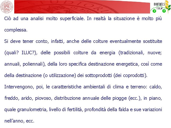 Ciò ad una analisi molto superficiale. In realtà la situazione è molto più complessa.