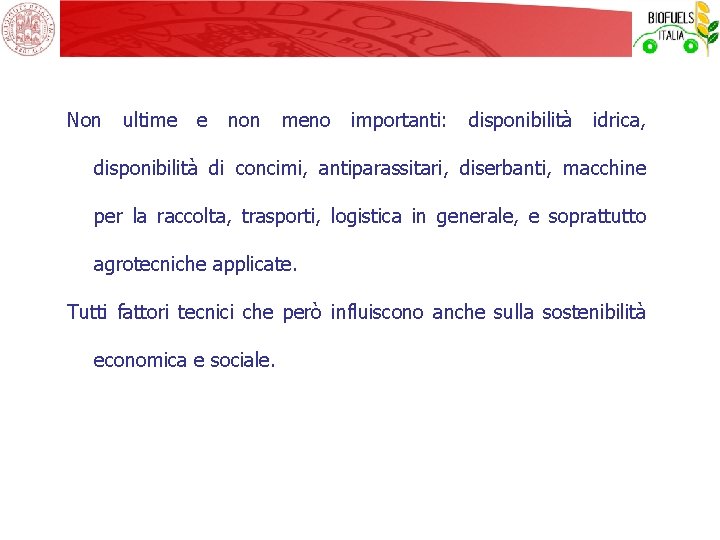 Non ultime e non meno importanti: disponibilità idrica, disponibilità di concimi, antiparassitari, diserbanti, macchine