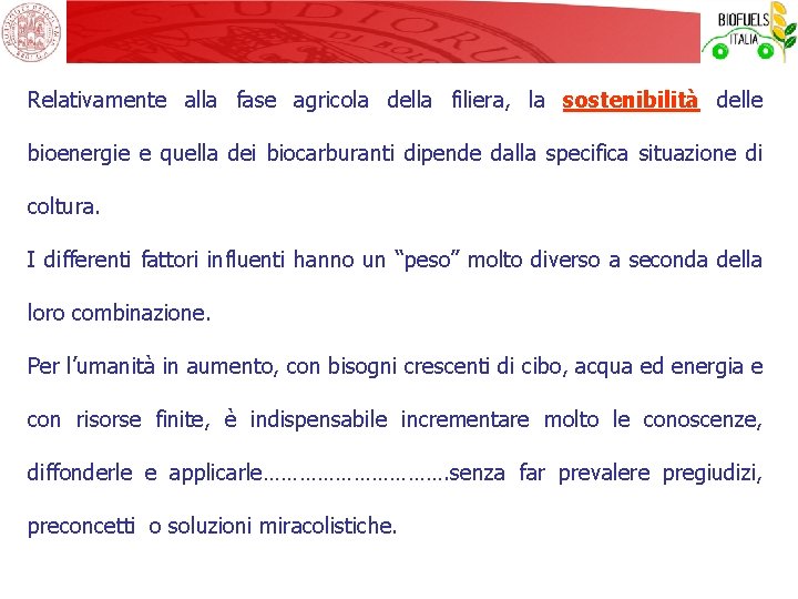 Relativamente alla fase agricola della filiera, la sostenibilità delle bioenergie e quella dei biocarburanti