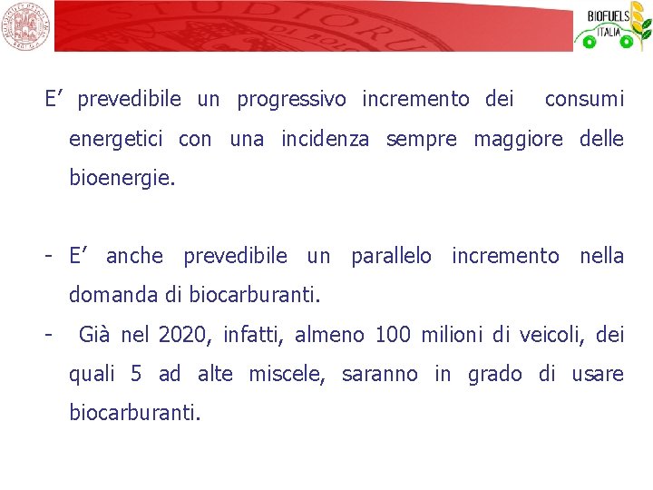 E’ prevedibile un progressivo incremento dei consumi energetici con una incidenza sempre maggiore delle