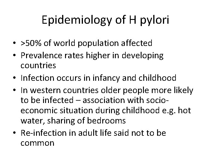 Epidemiology of H pylori • >50% of world population affected • Prevalence rates higher
