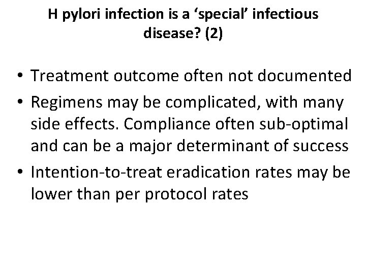 H pylori infection is a ‘special’ infectious disease? (2) • Treatment outcome often not