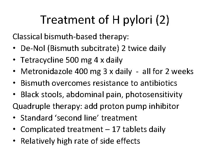 Treatment of H pylori (2) Classical bismuth-based therapy: • De-Nol (Bismuth subcitrate) 2 twice