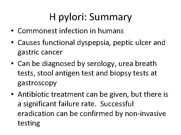H pylori: Summary • Commonest infection in humans • Causes functional dyspepsia, peptic ulcer