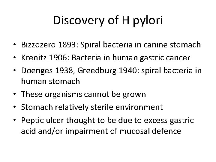 Discovery of H pylori • Bizzozero 1893: Spiral bacteria in canine stomach • Krenitz