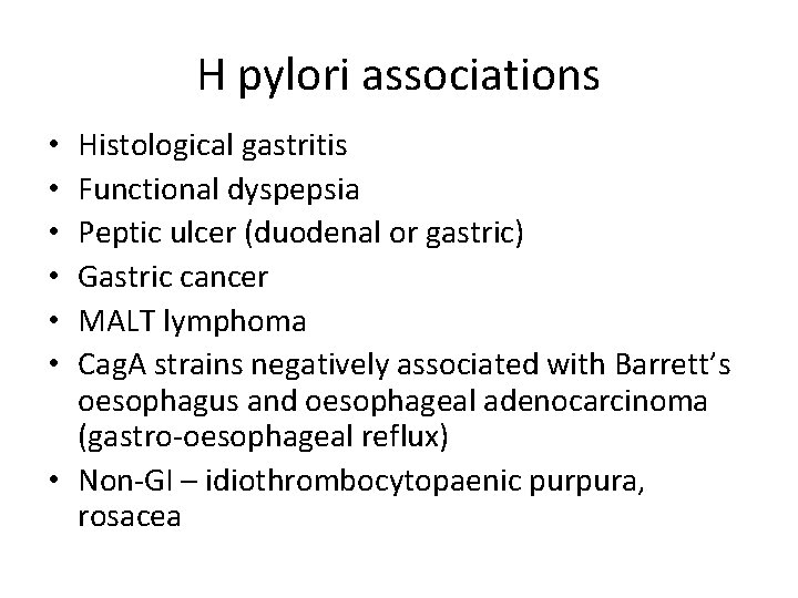 H pylori associations Histological gastritis Functional dyspepsia Peptic ulcer (duodenal or gastric) Gastric cancer