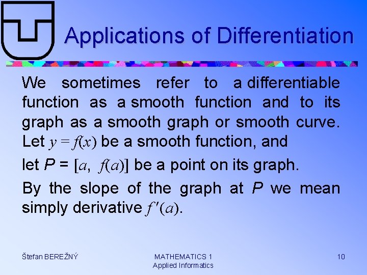 Applications of Differentiation We sometimes refer to a differentiable function as a smooth function