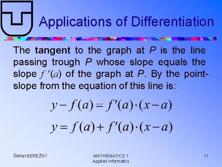 Applications of Differentiation The tangent to the graph at P is the line passing