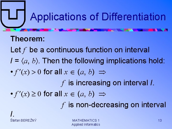 Applications of Differentiation Theorem: Let f be a continuous function on interval I =