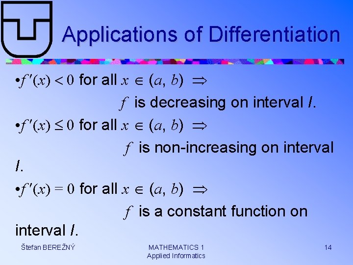 Applications of Differentiation • f (x) 0 for all x (a, b) f is