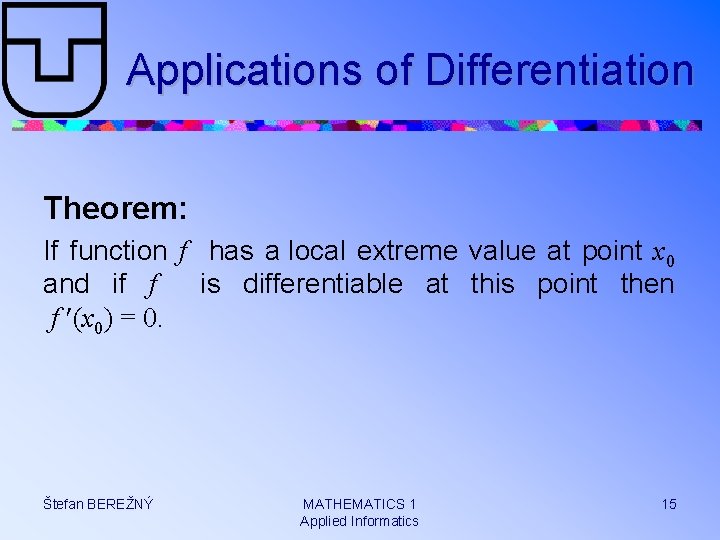 Applications of Differentiation Theorem: If function f has a local extreme value at point