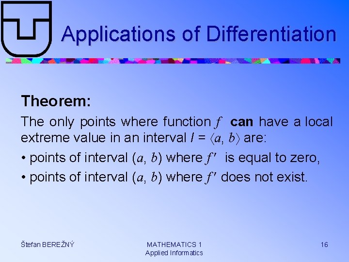 Applications of Differentiation Theorem: The only points where function f can have a local