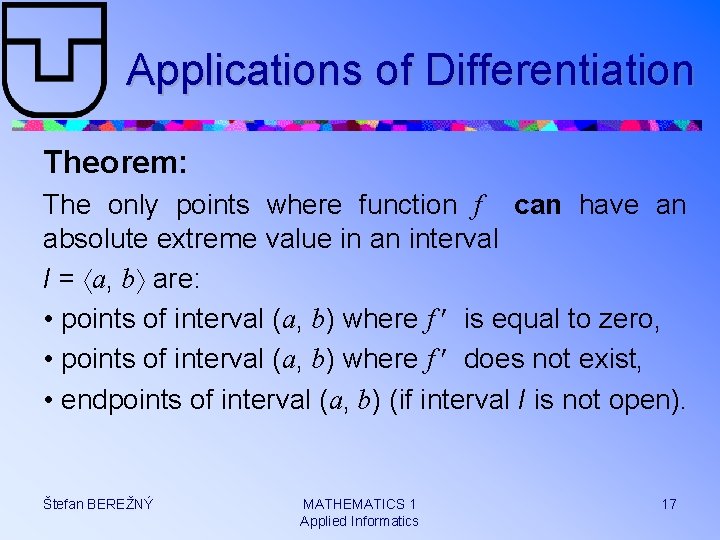 Applications of Differentiation Theorem: The only points where function f can have an absolute