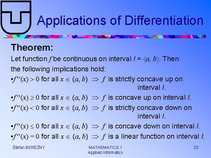 Applications of Differentiation Theorem: Let function f be continuous on interval I = a,