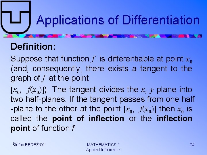 Applications of Differentiation Definition: Suppose that function f is differentiable at point x 0