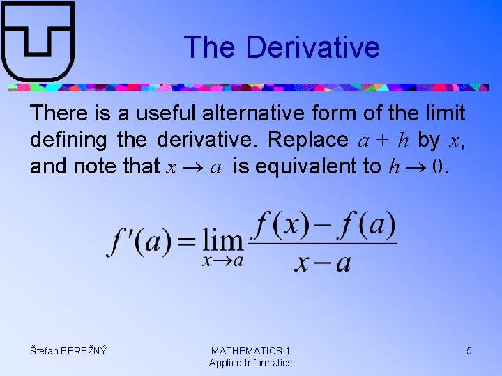 The Derivative There is a useful alternative form of the limit defining the derivative.