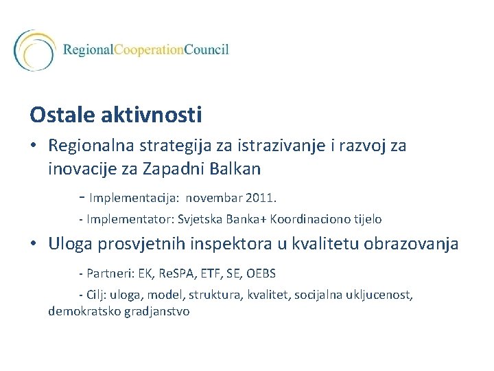 Ostale aktivnosti • Regionalna strategija za istrazivanje i razvoj za inovacije za Zapadni Balkan