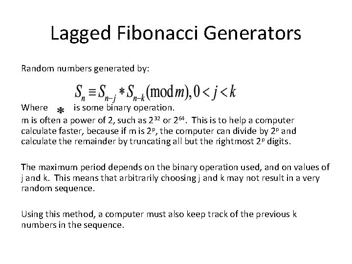 Lagged Fibonacci Generators Random numbers generated by: Where is some binary operation. m is