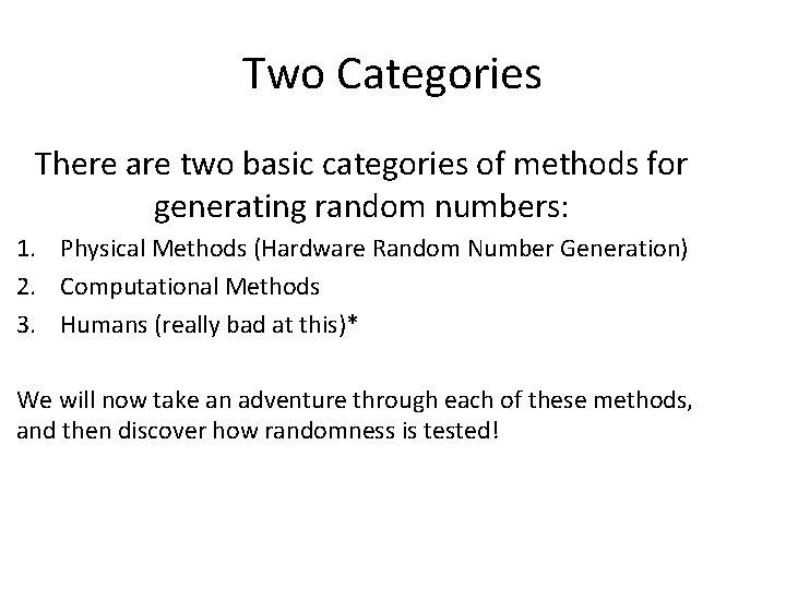 Two Categories There are two basic categories of methods for generating random numbers: 1.