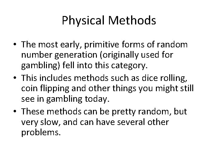Physical Methods • The most early, primitive forms of random number generation (originally used