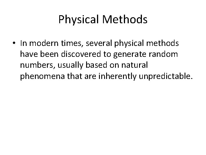 Physical Methods • In modern times, several physical methods have been discovered to generate
