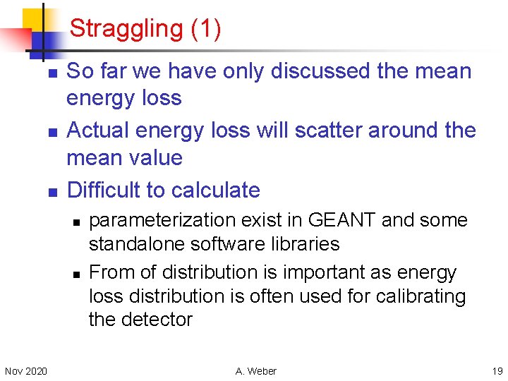 Straggling (1) n n n So far we have only discussed the mean energy