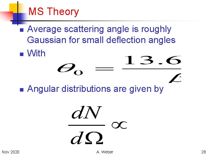 MS Theory n Average scattering angle is roughly Gaussian for small deflection angles With