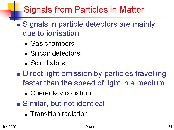 Signals from Particles in Matter n Signals in particle detectors are mainly due to