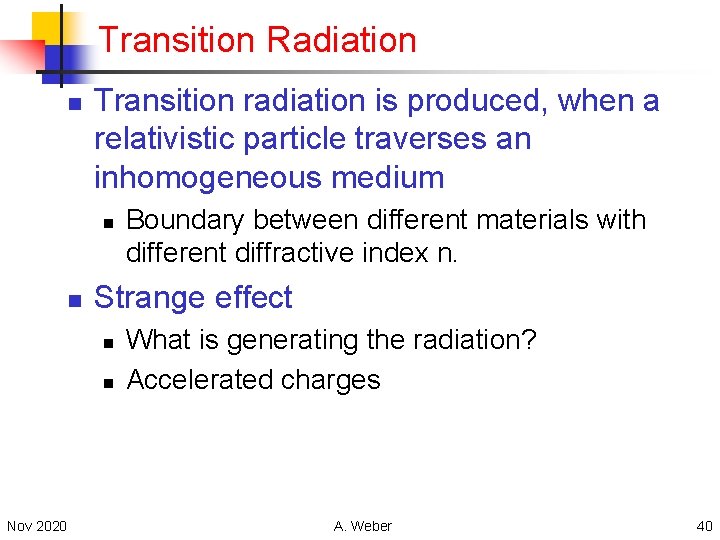 Transition Radiation n Transition radiation is produced, when a relativistic particle traverses an inhomogeneous