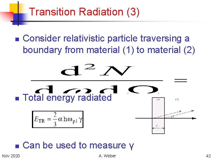 Transition Radiation (3) n Consider relativistic particle traversing a boundary from material (1) to