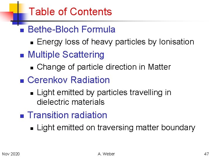 Table of Contents n Bethe-Bloch Formula n n Multiple Scattering n n Light emitted