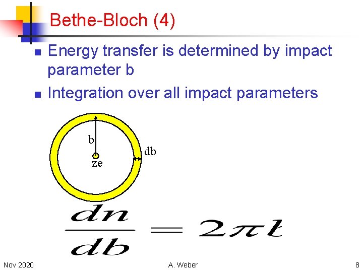 Bethe-Bloch (4) n n Energy transfer is determined by impact parameter b Integration over