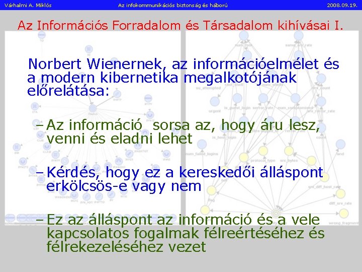 Várhalmi A. Miklós Az infokommunikációs biztonság és háború 2008. 09. 19. Az Információs Forradalom