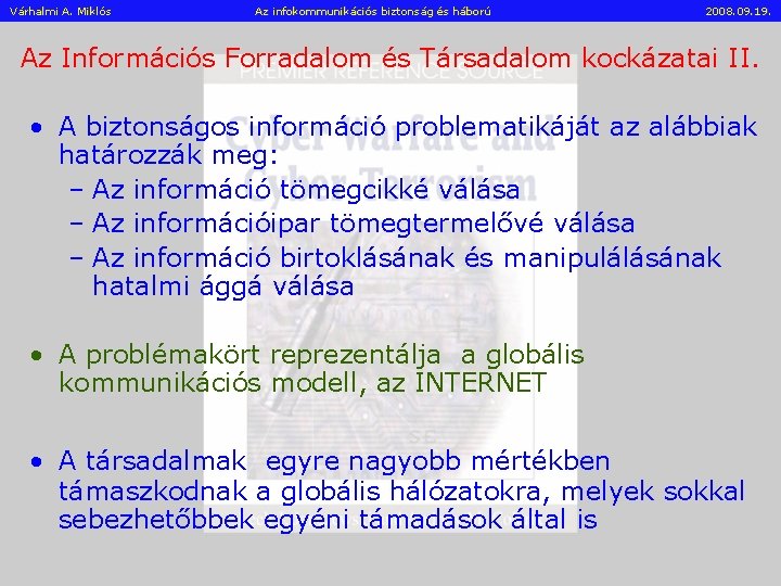 Várhalmi A. Miklós Az infokommunikációs biztonság és háború 2008. 09. 19. Az Információs Forradalom