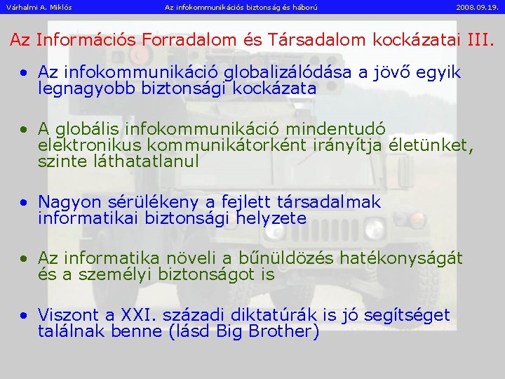 Várhalmi A. Miklós Az infokommunikációs biztonság és háború 2008. 09. 19. Az Információs Forradalom