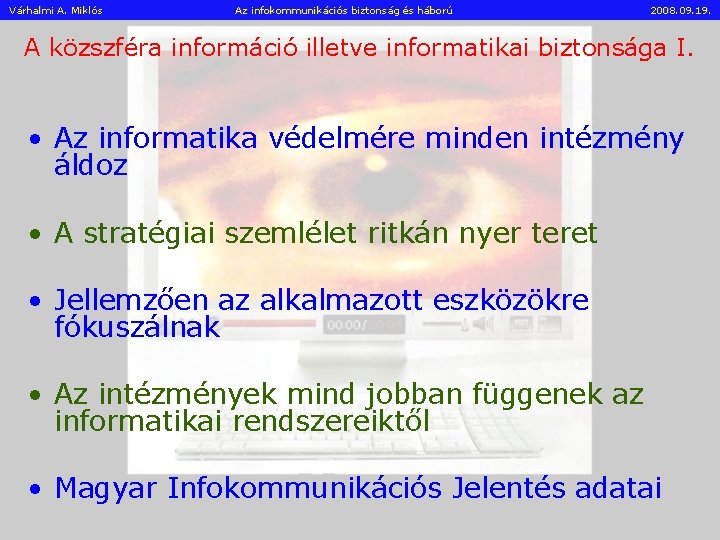 Várhalmi A. Miklós Az infokommunikációs biztonság és háború 2008. 09. 19. A közszféra információ
