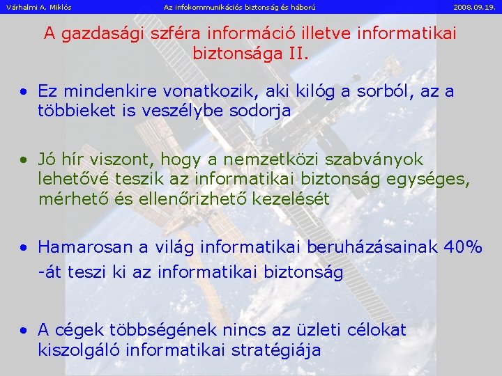 Várhalmi A. Miklós Az infokommunikációs biztonság és háború 2008. 09. 19. A gazdasági szféra