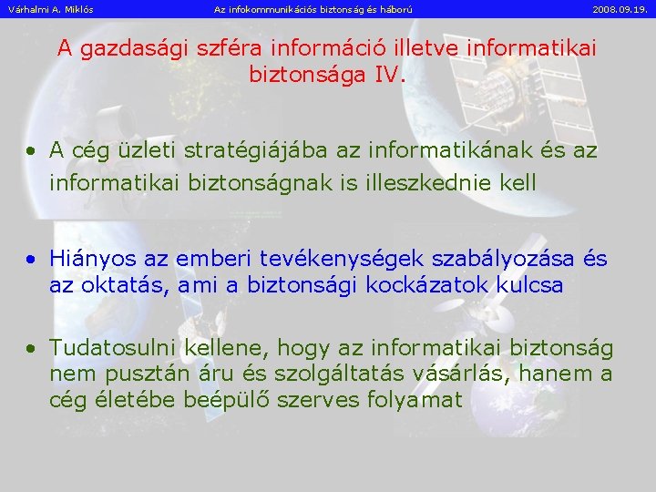 Várhalmi A. Miklós Az infokommunikációs biztonság és háború 2008. 09. 19. A gazdasági szféra