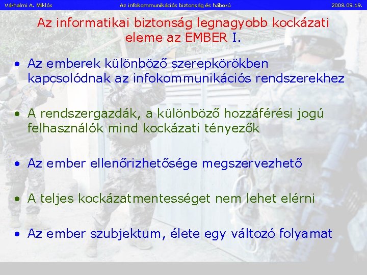 Várhalmi A. Miklós Az infokommunikációs biztonság és háború 2008. 09. 19. Az informatikai biztonság