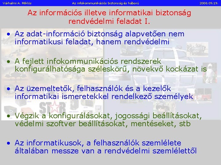 Várhalmi A. Miklós Az infokommunikációs biztonság és háború 2008. 09. 19. Az információs illetve