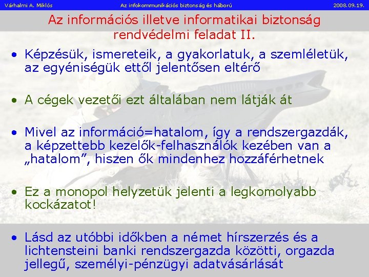 Várhalmi A. Miklós Az infokommunikációs biztonság és háború 2008. 09. 19. Az információs illetve