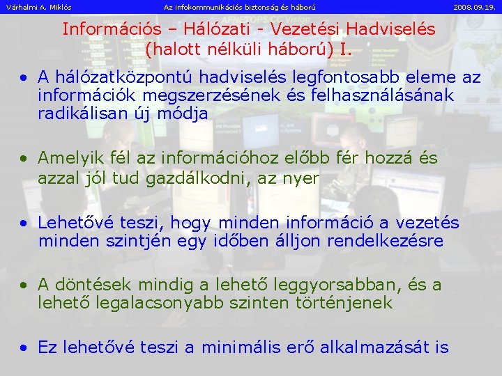 Várhalmi A. Miklós Az infokommunikációs biztonság és háború 2008. 09. 19. Információs – Hálózati